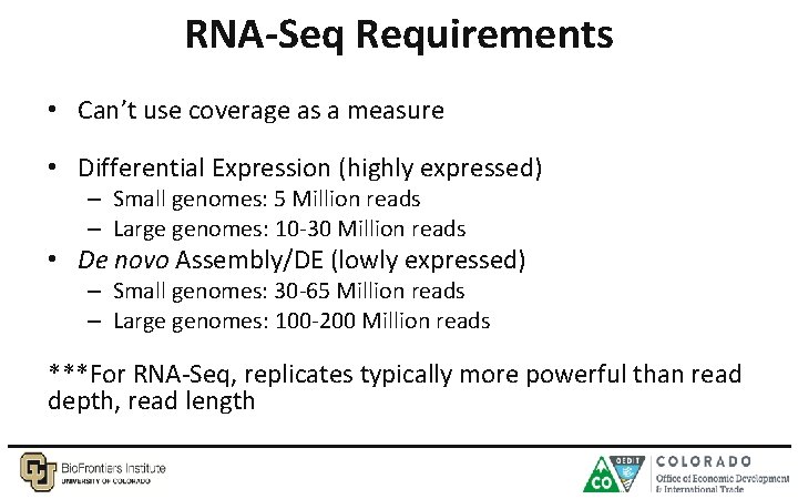 RNA-Seq Requirements • Can’t use coverage as a measure • Differential Expression (highly expressed)