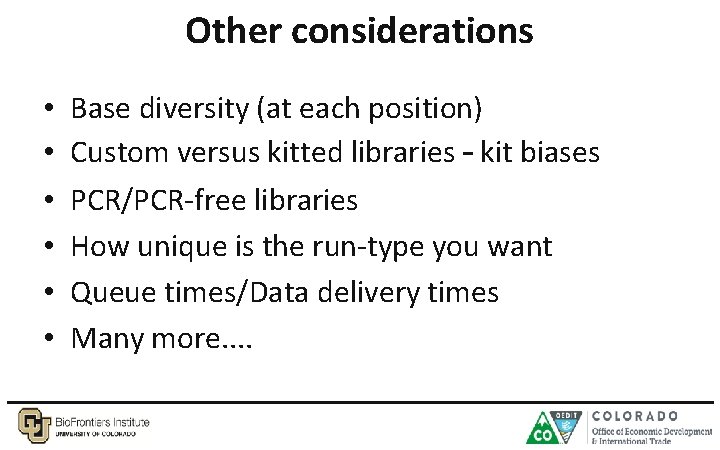 Other considerations • • • Base diversity (at each position) Custom versus kitted libraries