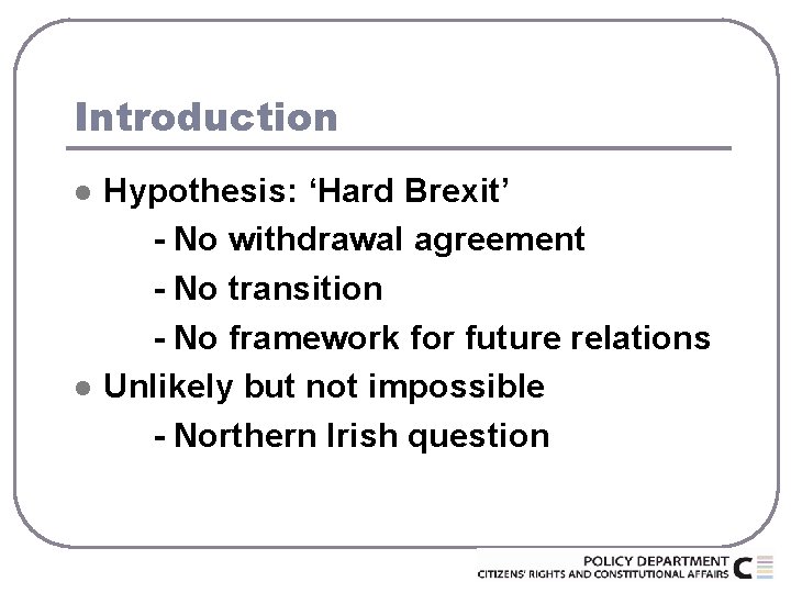 Introduction l l Hypothesis: ‘Hard Brexit’ - No withdrawal agreement - No transition -