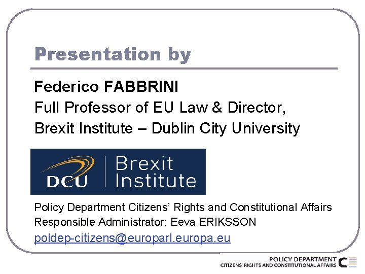 Presentation by Federico FABBRINI Full Professor of EU Law & Director, Brexit Institute –