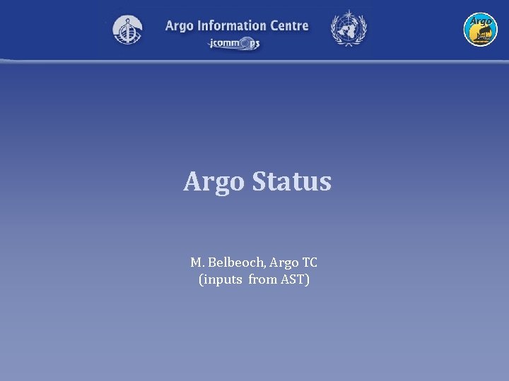 Argo Status M. Belbeoch, Argo TC (inputs from AST) 