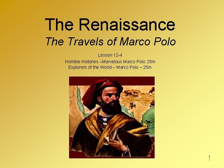 The Renaissance The Travels of Marco Polo Lesson 12 -4 Horrible Histories –Marvelous Marco