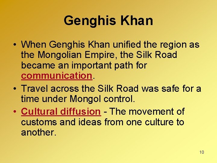 Genghis Khan • When Genghis Khan unified the region as the Mongolian Empire, the