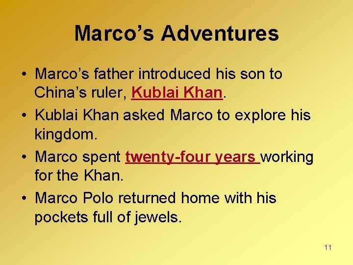 Marco’s Adventures • Marco’s father introduced his son to China’s ruler, Kublai Khan. •