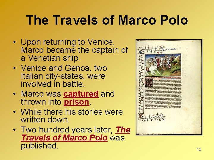 The Travels of Marco Polo • Upon returning to Venice, Marco became the captain