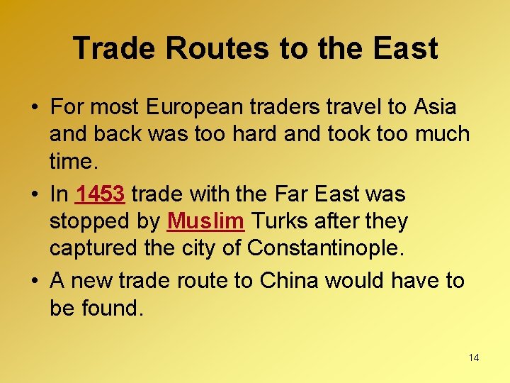 Trade Routes to the East • For most European traders travel to Asia and
