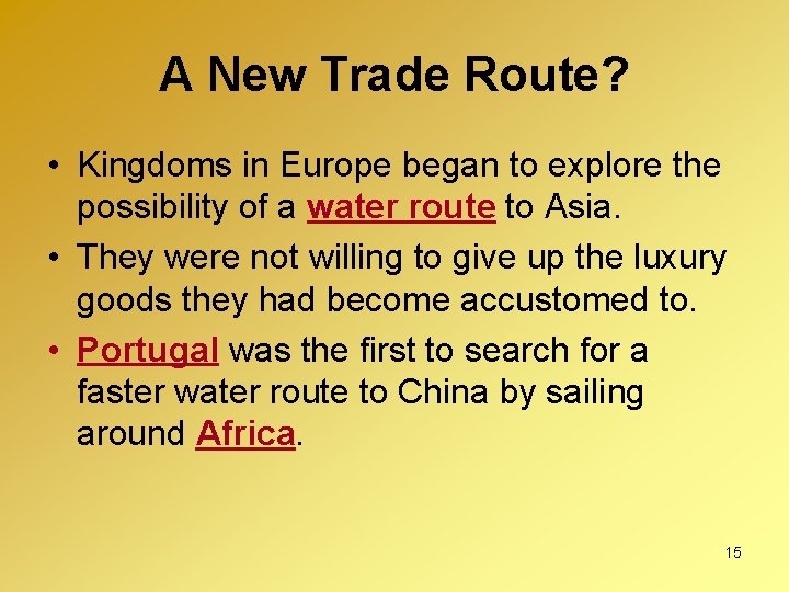 A New Trade Route? • Kingdoms in Europe began to explore the possibility of