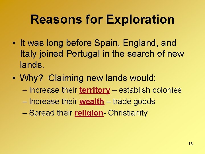 Reasons for Exploration • It was long before Spain, England, and Italy joined Portugal