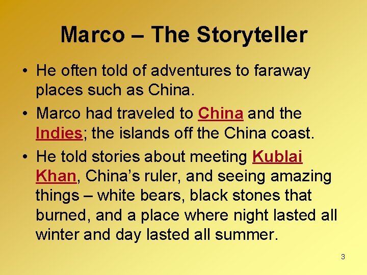 Marco – The Storyteller • He often told of adventures to faraway places such