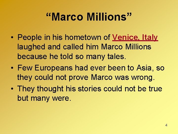 “Marco Millions” • People in his hometown of Venice, Italy laughed and called him