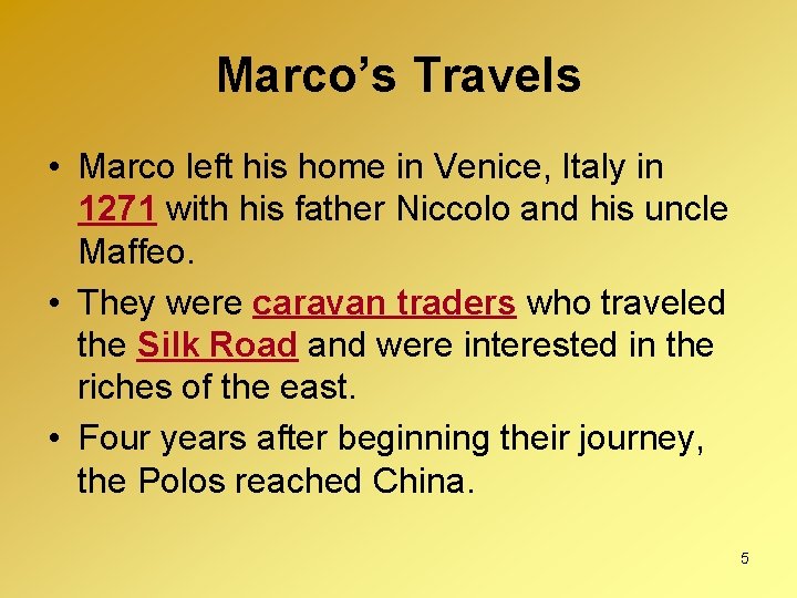 Marco’s Travels • Marco left his home in Venice, Italy in 1271 with his