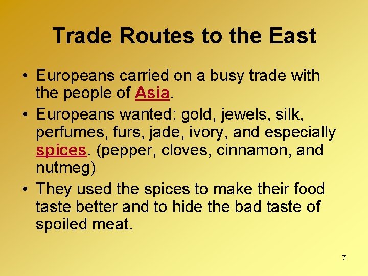 Trade Routes to the East • Europeans carried on a busy trade with the