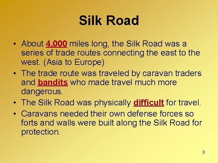 Silk Road • About 4, 000 miles long, the Silk Road was a series