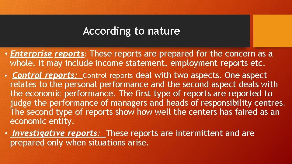 According to nature • Enterprise reports: These reports are prepared for the concern as