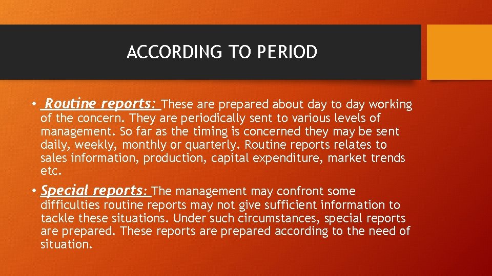 ACCORDING TO PERIOD • Routine reports: These are prepared about day to day working