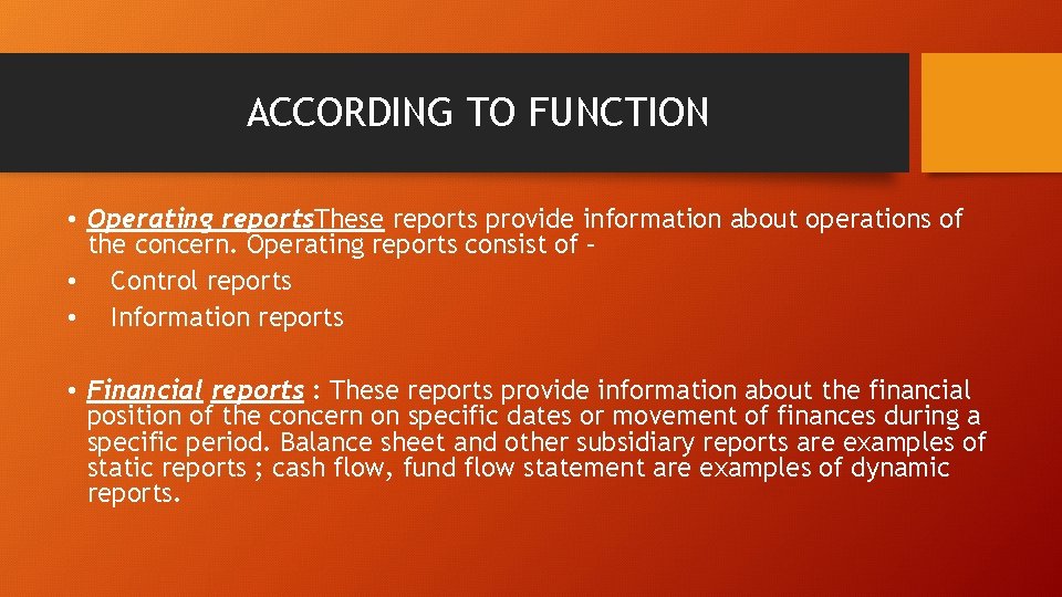 ACCORDING TO FUNCTION • Operating reports. These reports provide information about operations of the