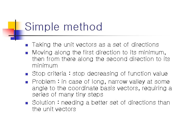 Simple method n n n Taking the unit vectors as a set of directions