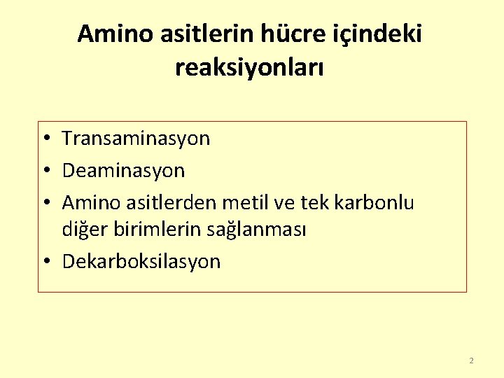 Amino asitlerin hücre içindeki reaksiyonları • Transaminasyon • Deaminasyon • Amino asitlerden metil ve