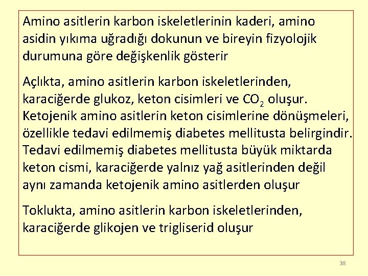 Amino asitlerin karbon iskeletlerinin kaderi, amino asidin yıkıma uğradığı dokunun ve bireyin fizyolojik durumuna