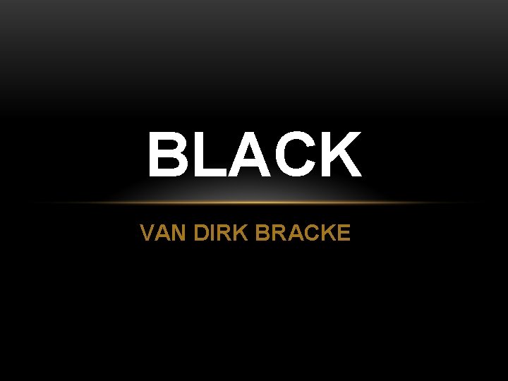 BLACK VAN DIRK BRACKE 