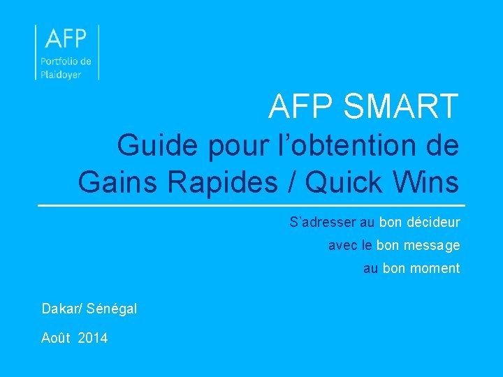 AFP SMART Guide pour l’obtention de Gains Rapides / Quick Wins S’adresser au bon