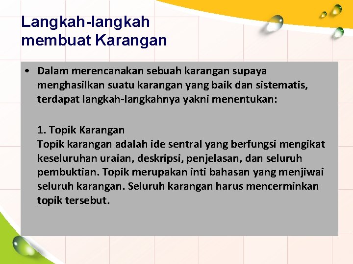 Langkah-langkah membuat Karangan • Dalam merencanakan sebuah karangan supaya menghasilkan suatu karangan yang baik