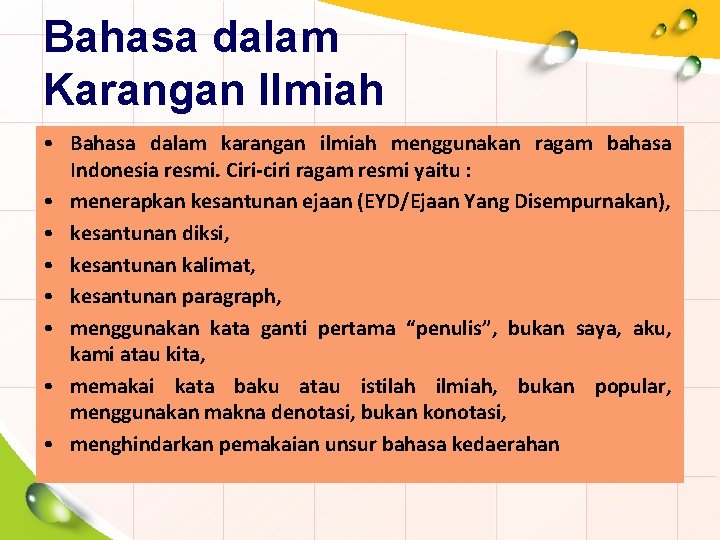 Bahasa dalam Karangan Ilmiah • Bahasa dalam karangan ilmiah menggunakan ragam bahasa Indonesia resmi.