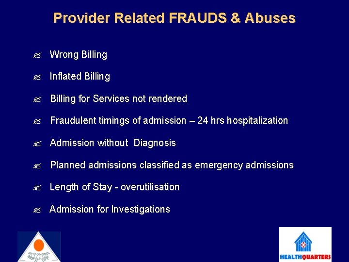 Provider Related FRAUDS & Abuses Wrong Billing Inflated Billing for Services not rendered Fraudulent