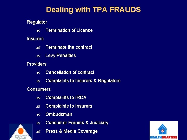 Dealing with TPA FRAUDS Regulator Termination of License Insurers Terminate the contract Levy Penalties