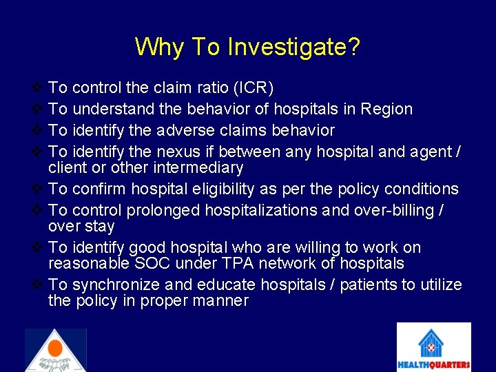 Why To Investigate? v To control the claim ratio (ICR) v To understand the