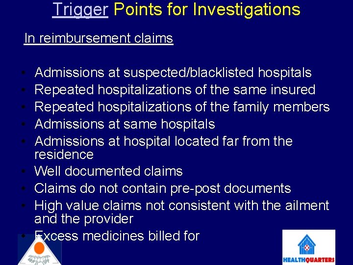 Trigger Points for Investigations In reimbursement claims • • • Admissions at suspected/blacklisted hospitals