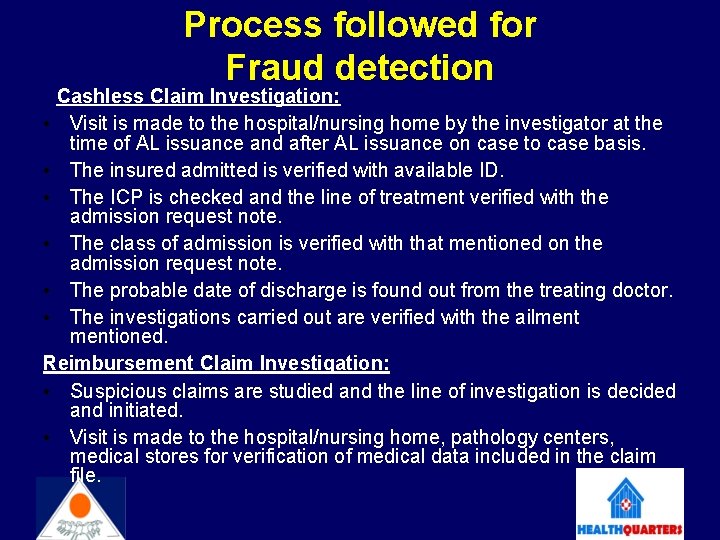 Process followed for Fraud detection Cashless Claim Investigation: • Visit is made to the