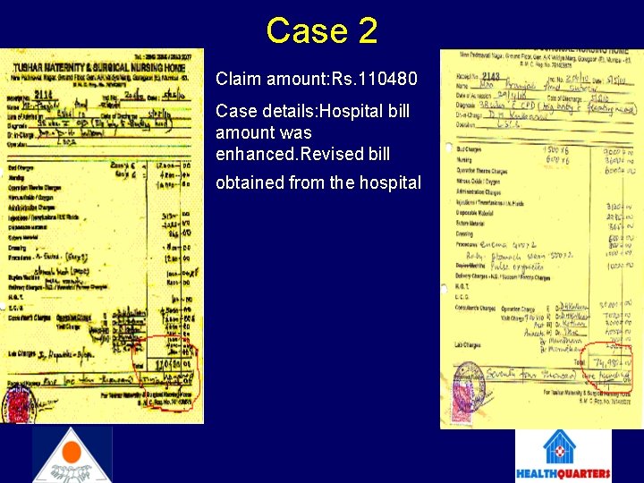 Case 2 Claim amount: Rs. 110480 Case details: Hospital bill amount was enhanced. Revised