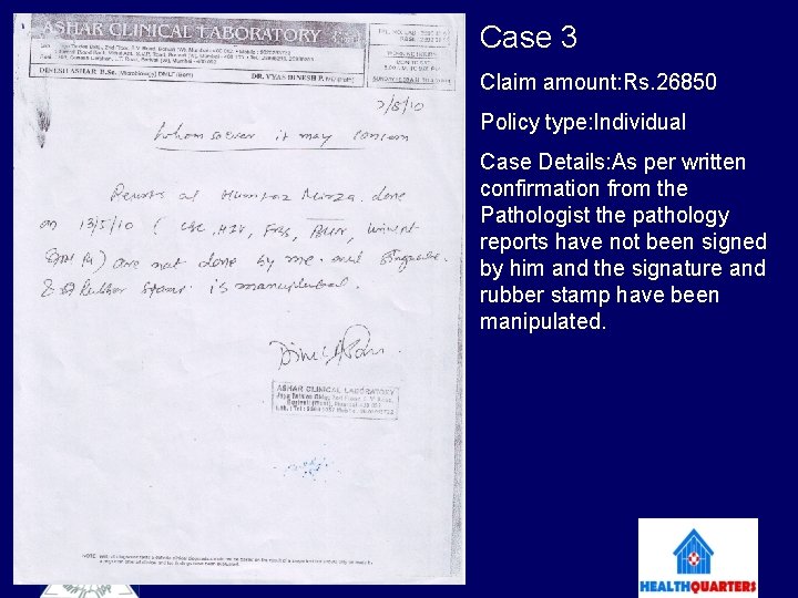 Case 3 Claim amount: Rs. 26850 Policy type: Individual Case Details: As per written