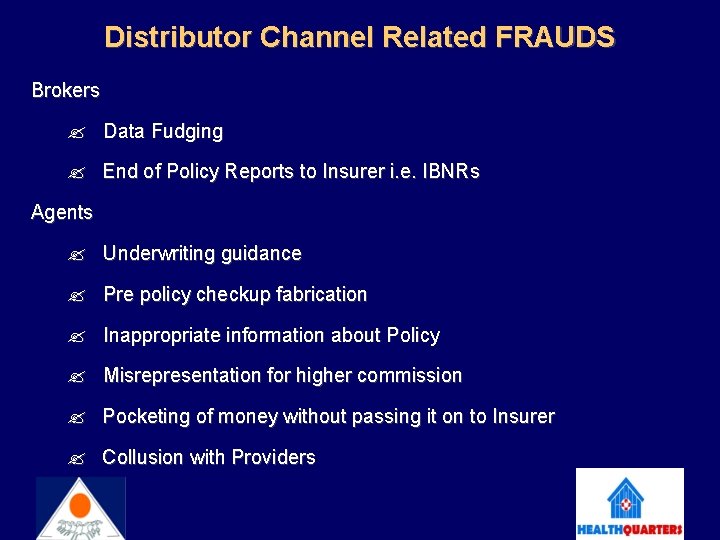 Distributor Channel Related FRAUDS Brokers Data Fudging End of Policy Reports to Insurer i.