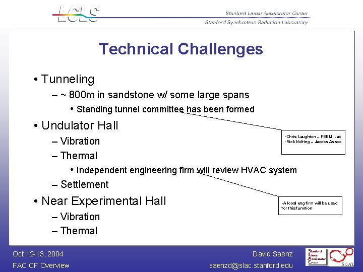 Technical Challenges • Tunneling – ~ 800 m in sandstone w/ some large spans