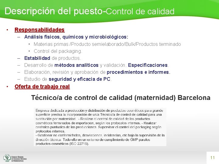 Descripción del puesto-Control de calidad • Responsabilidades – Análisis físicos, químicos y microbiológicos: •