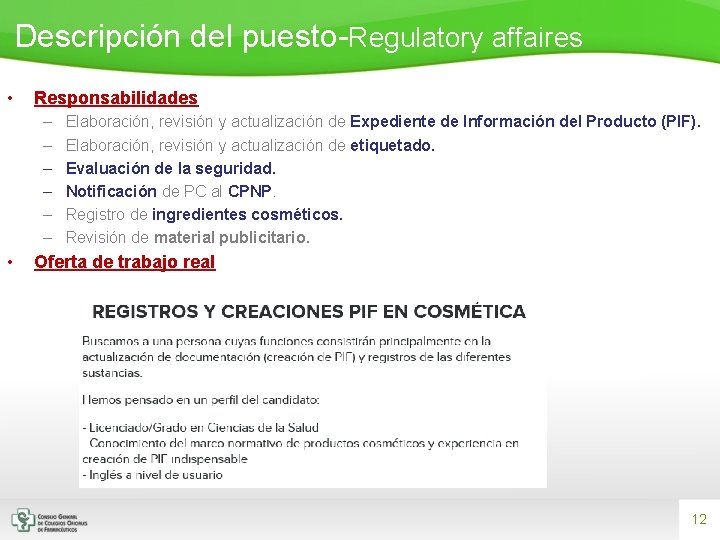 Descripción del puesto-Regulatory affaires • Responsabilidades – – – • Elaboración, revisión y actualización