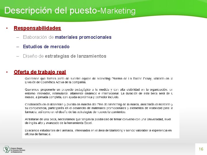 Descripción del puesto-Marketing • Responsabilidades – Elaboración de materiales promocionales – Estudios de mercado