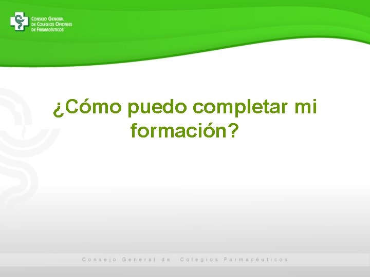 ¿Cómo puedo completar mi formación? 