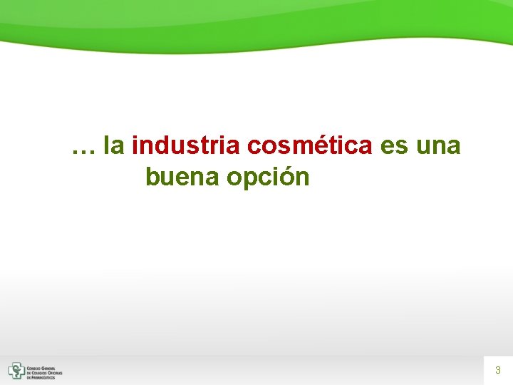 … la industria cosmética es una buena opciónhago? 3 