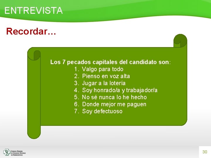 ENTREVISTA Recordar… Los 7 pecados capitales del candidato son: 1. Valgo para todo 2.