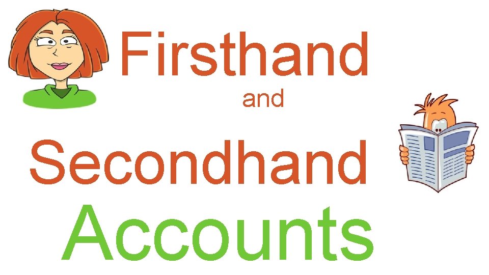 Firsthand Secondhand Accounts 