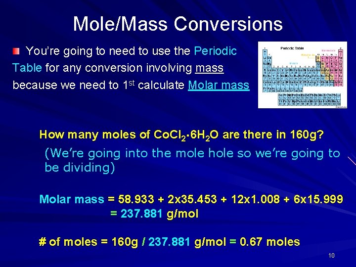 Mole/Mass Conversions You’re going to need to use the Periodic Table for any conversion
