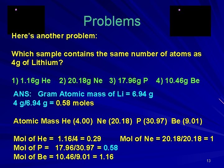 Problems Here’s another problem: Which sample contains the same number of atoms as 4