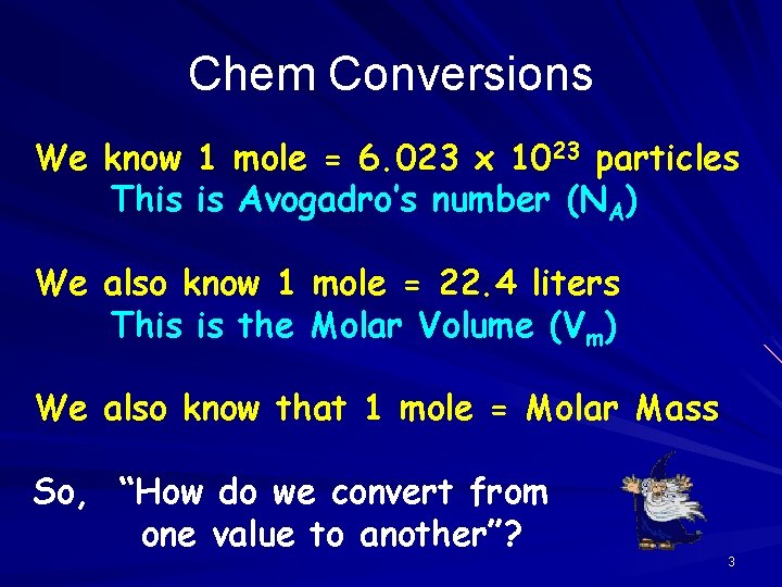 Chem Conversions We know 1 mole = 6. 023 x 1023 particles This is