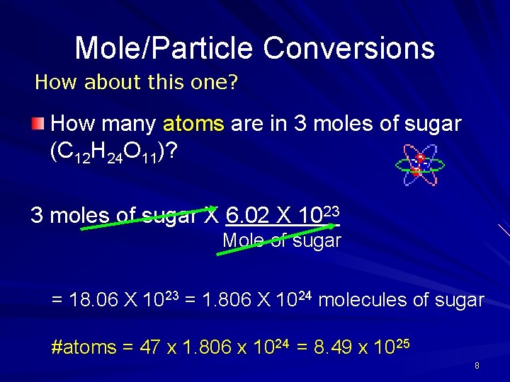 Mole/Particle Conversions How about this one? How many atoms are in 3 moles of