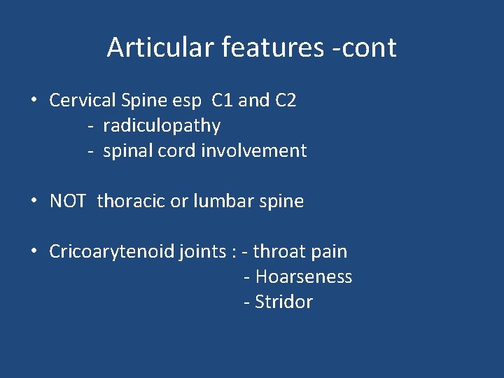 Articular features -cont • Cervical Spine esp C 1 and C 2 - radiculopathy