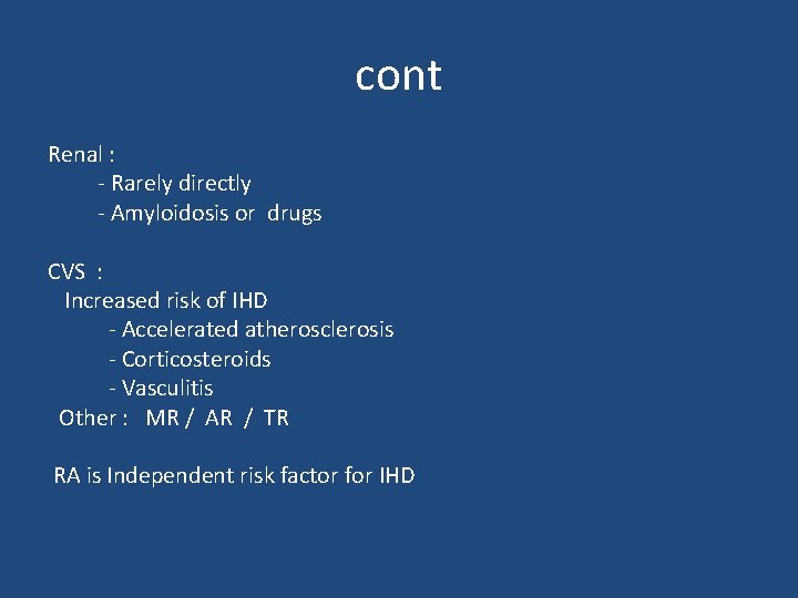 cont Renal : - Rarely directly - Amyloidosis or drugs CVS : Increased risk