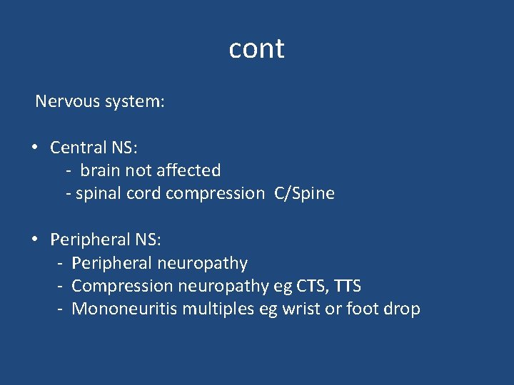 cont Nervous system: • Central NS: - brain not affected - spinal cord compression